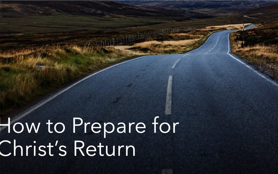 Prepare for Christ’s Return