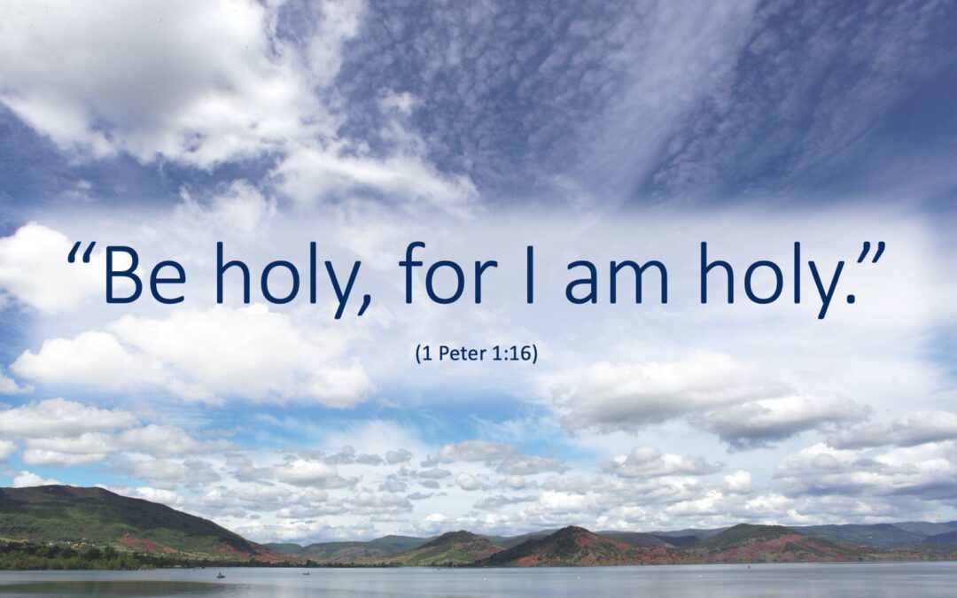 Be holy for I am holy