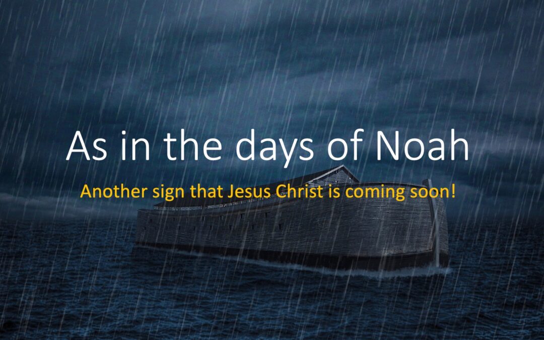 As in the days of Noah